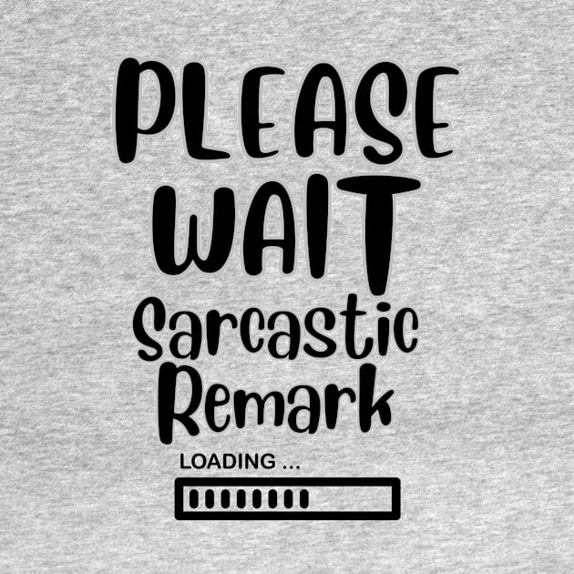 Please Wait Sarcastic Remark Loading by sjames90